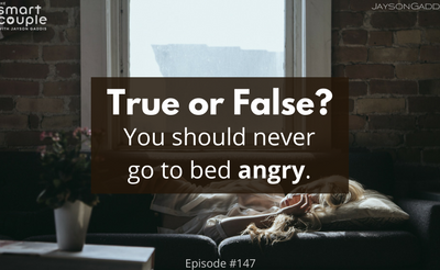 Is It Okay To Go To Bed Angry? – SC 147