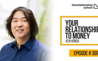 Your Relationship To Money – Ken Honda – 309