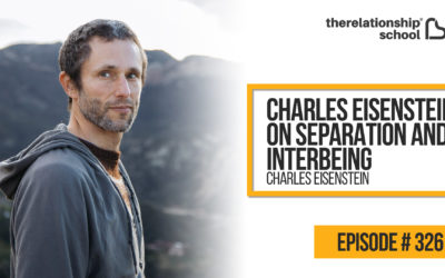 Charles Eisenstein on Separation and Interbeing – Charles Eisenstein – 326