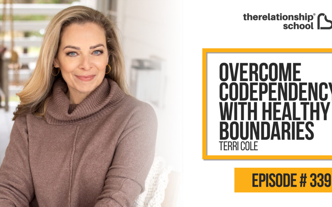 Overcome Codependency with Healthy Boundaries – Terri Cole – 339