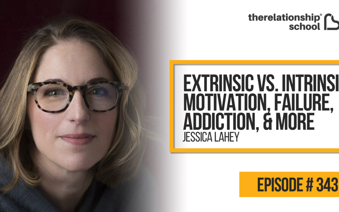 Extrinsic vs. Intrinsic Motivation, Failure, Addiction, & More – Jessica Lahey – 343