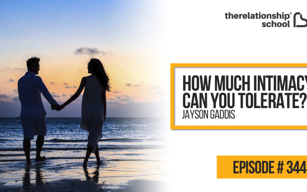 How Much Intimacy Can You Tolerate? – Jayson Gaddis – 344