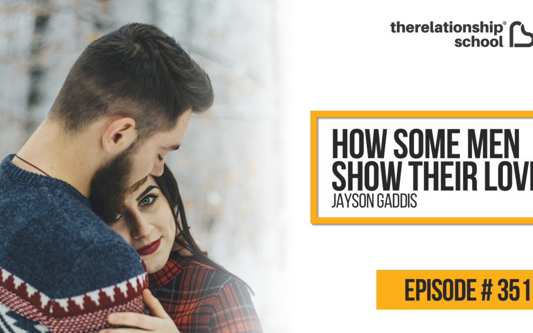 How Some Men Show Their Love – Jayson Gaddis – 351