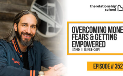 Overcoming Money Fears & Getting Empowered – Garrett Gunderson – 352