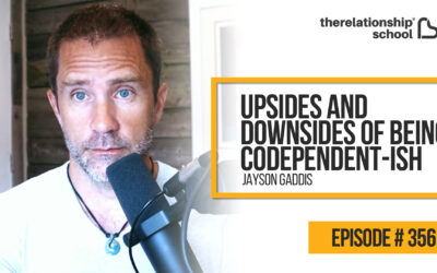 Upsides and Downsides of Being Codependent-ish – Jayson Gaddis – 356