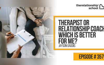 Therapist or Relationship Coach. Which is Better for Me? – Jayson Gaddis – 357