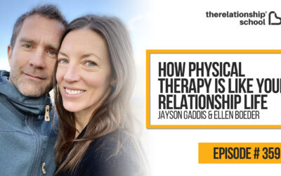How Physical Therapy is Like Your Relationship Life – Jayson Gaddis & Ellen Boeder – 359