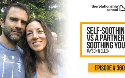 Self-Soothing Vs A Partner Soothing You – Jayson & Ellen – 360