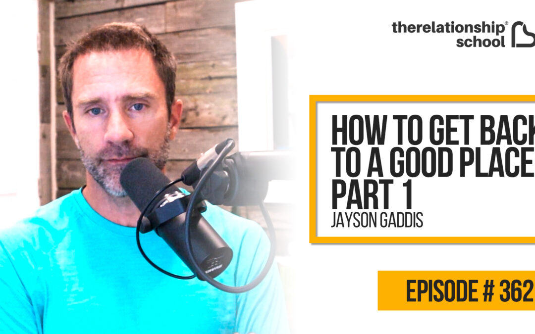 How to Get Back to a Good Place Pt. 1 – Jayson Gaddis – 362