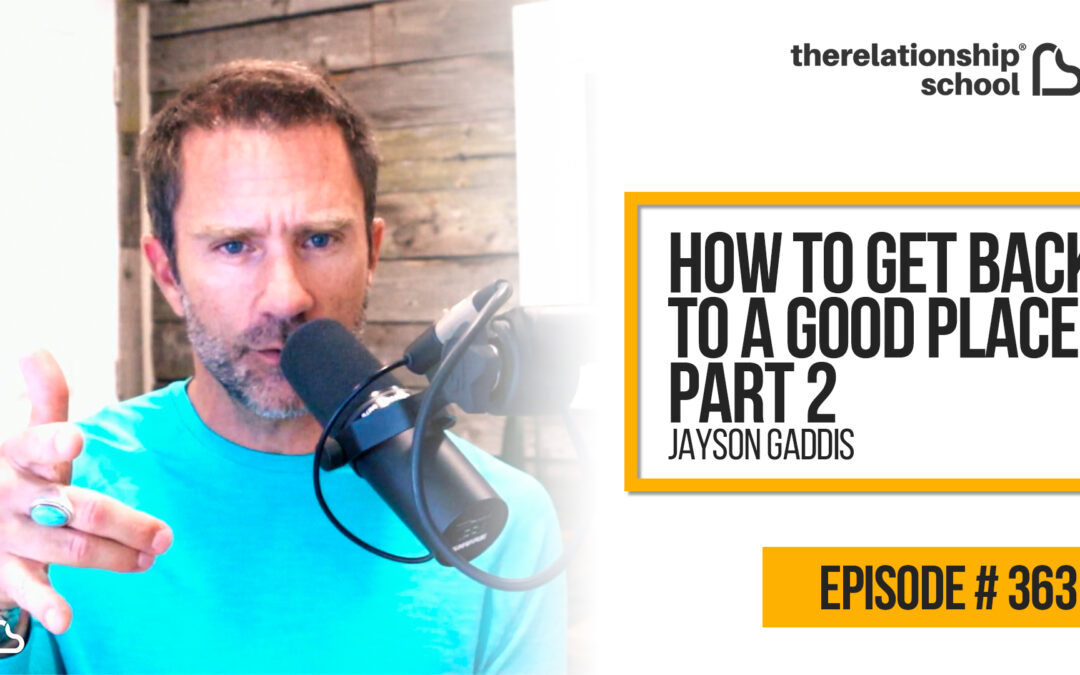 How to Get Back to a Good Place Part II – Jayson Gaddis – 363