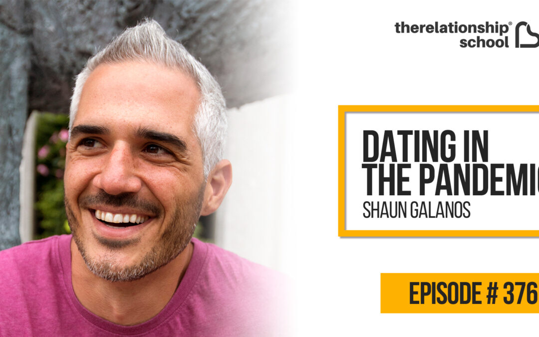 Dating in the Pandemic – Shaun Galanos – 376