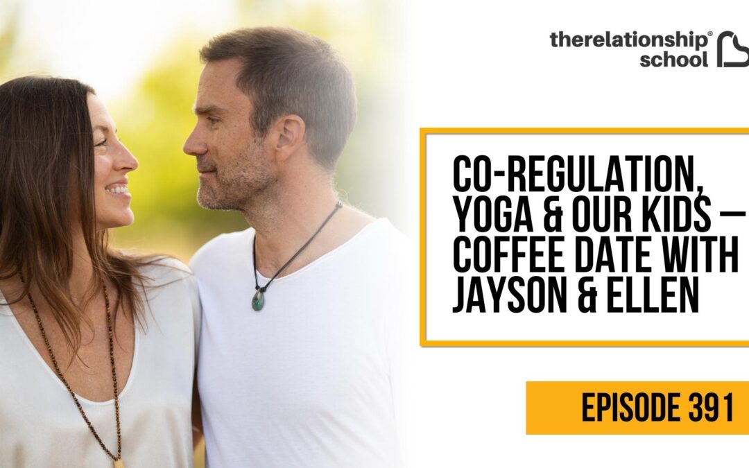 Co-Regulation, Yoga & Our Kids–Coffee Date with Jayson & Ellen – 391