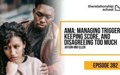 AMA: Managing Triggers, Keeping Score, And Disagreeing Too Much – Jayson / Ellen – 392