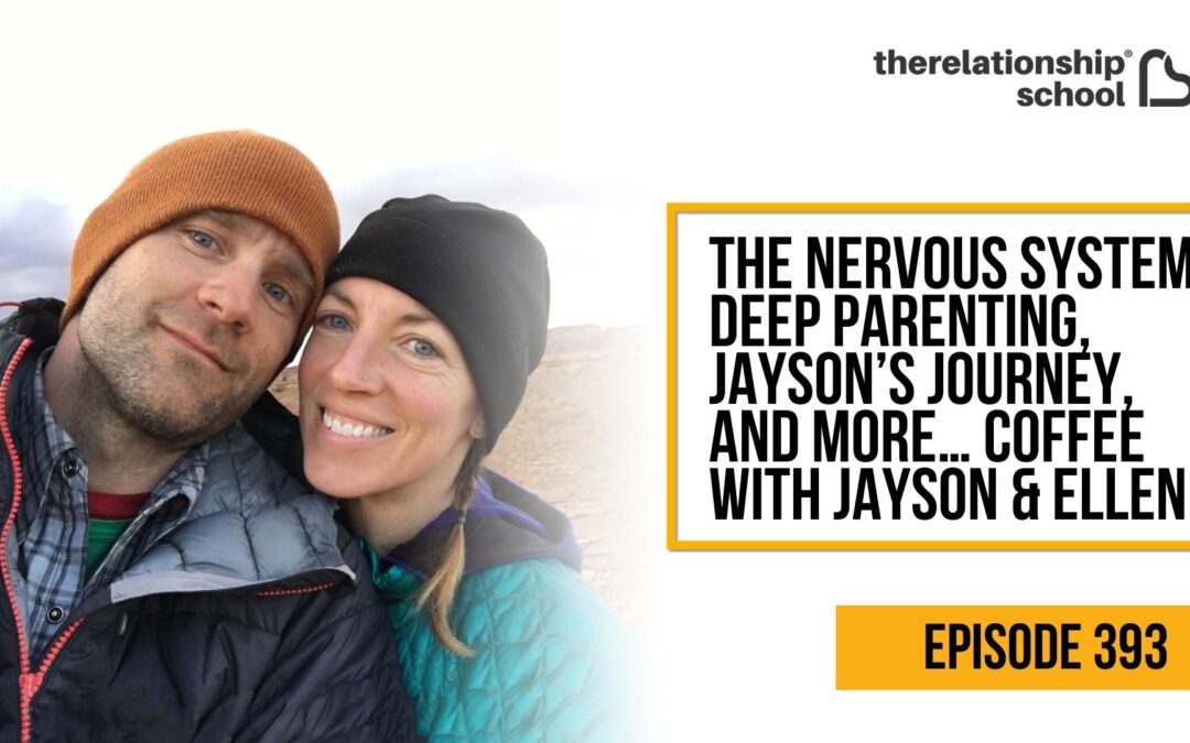 The Nervous System, Deep Parenting, Jayson’s Journey, and More… Coffee with Jayson & Ellen – 393