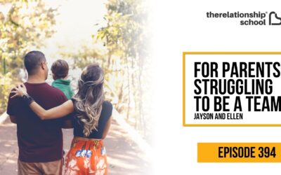 For Parents Struggling To Be A Team – Jayson and Ellen – 394