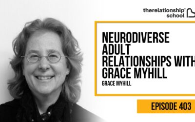 Neurodiverse Adult Relationships with Grace Myhill – 403