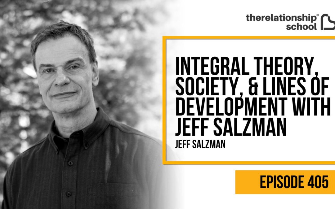 Integral Theory, Society, & Lines of Development with Jeff Salzman – 405