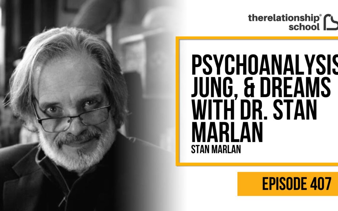 Psychoanalysis, Jung, & Dreams with Dr. Stan Marlan – 407