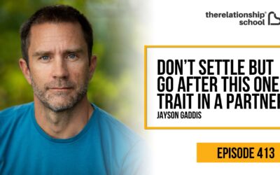 Don’t Settle But Go After This One Trait In A Partner – Jayson Gaddis – 413