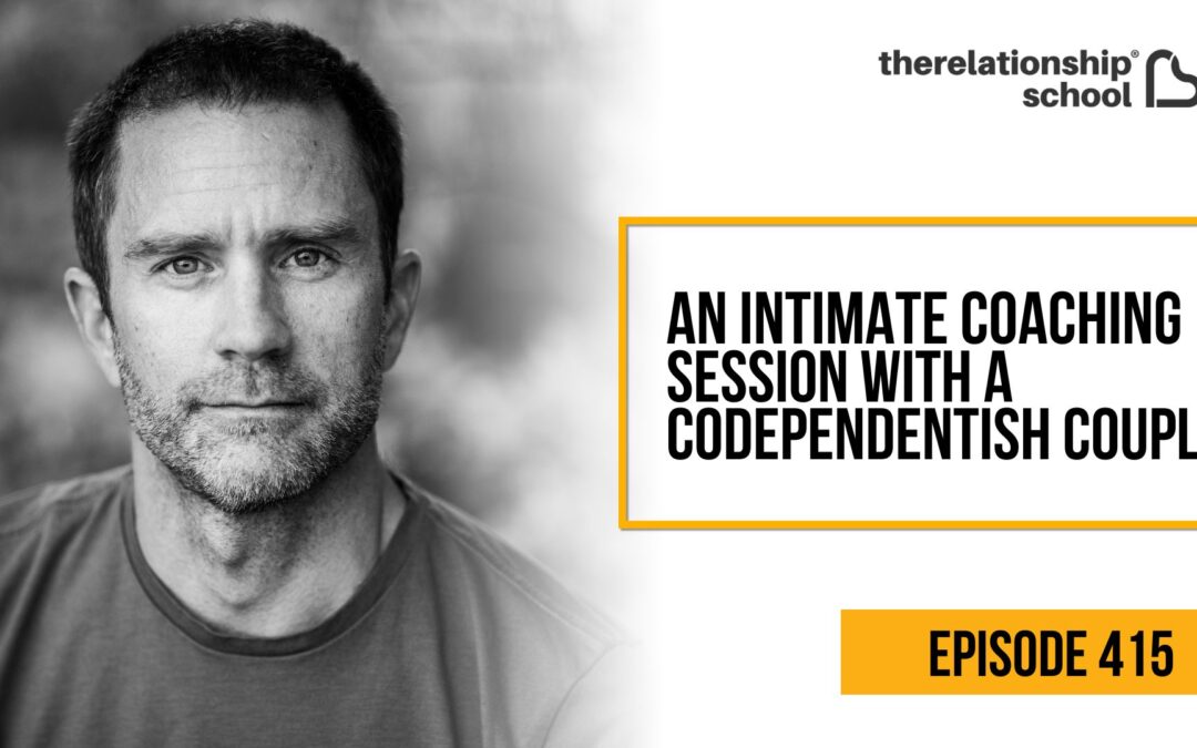 An Intimate Coaching Session with a Codependentish Couple – 415