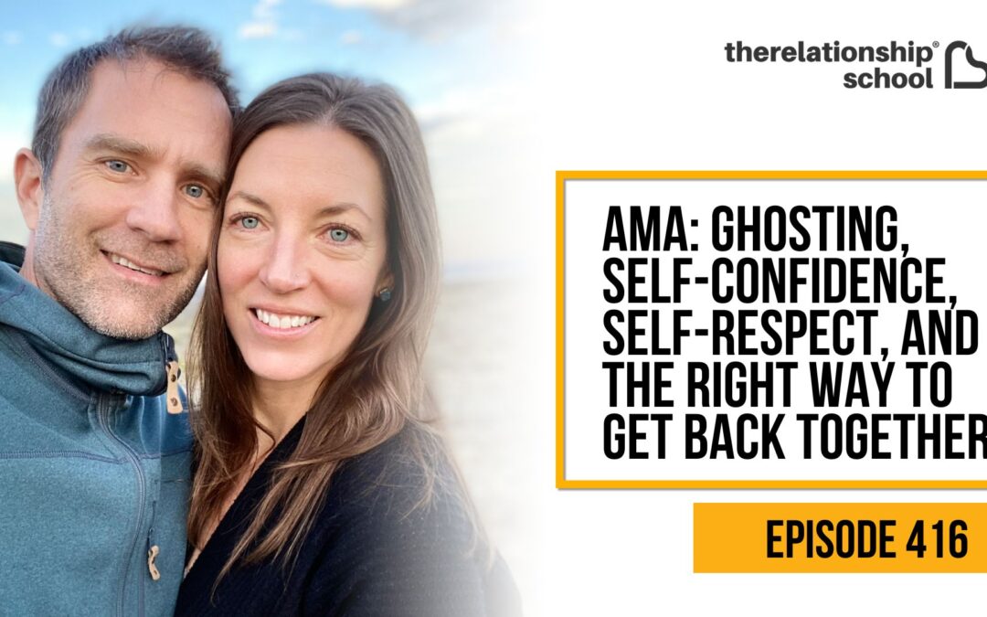 AMA: Ghosting, Self-Confidence, Self-Respect, and The Right Way to Get Back Together – 416