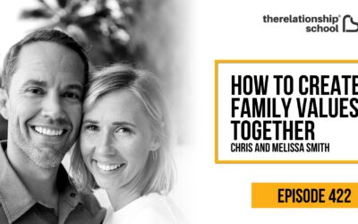 How to Create Family Values Together – Chris and Melissa Smith – 422