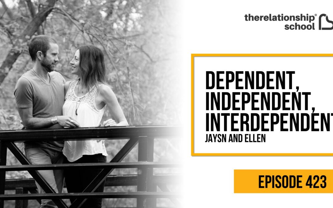 Dependent, Independent, Interdependent – Part 1 – Jayson and Ellen – 423