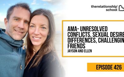 AMA – Unresolved Conflicts, Sexual Desire Differences, Challenging Friends – Jayson & Ellen – 426