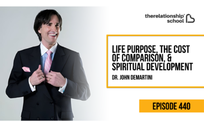 Life Purpose, the Cost of Comparison, & Spiritual Development – Dr. John Demartini – 440