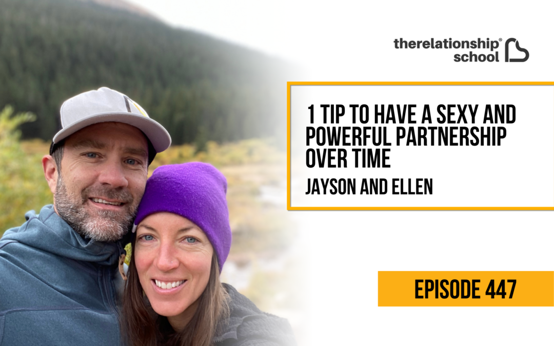 1 Tip to Have a Sexy and Powerful Partnership Over Time – Jayson Gaddis & Ellen Boeder – 447