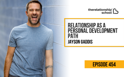 Relationship As A Personal Development Path – Jayson Gaddis – 454
