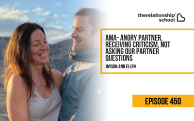 AMA- Angry Partner, Receiving Criticism, Not Asking Our Partner Questions – Jayson Gaddis & Ellen Boeder – 450