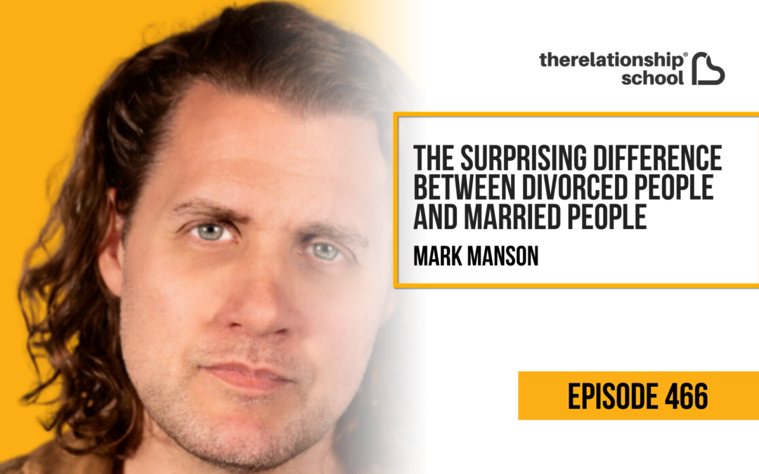 The Surprising Difference Between Divorced People and Married People – Mark Manson – #466
