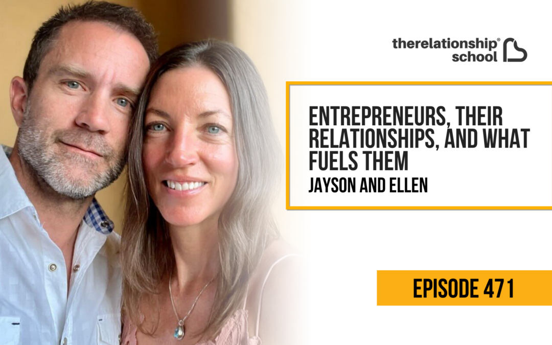 Entrepreneurs, Their Relationships, and What Fuels Them – Jayson Gaddis & Ellen Boeder – 471