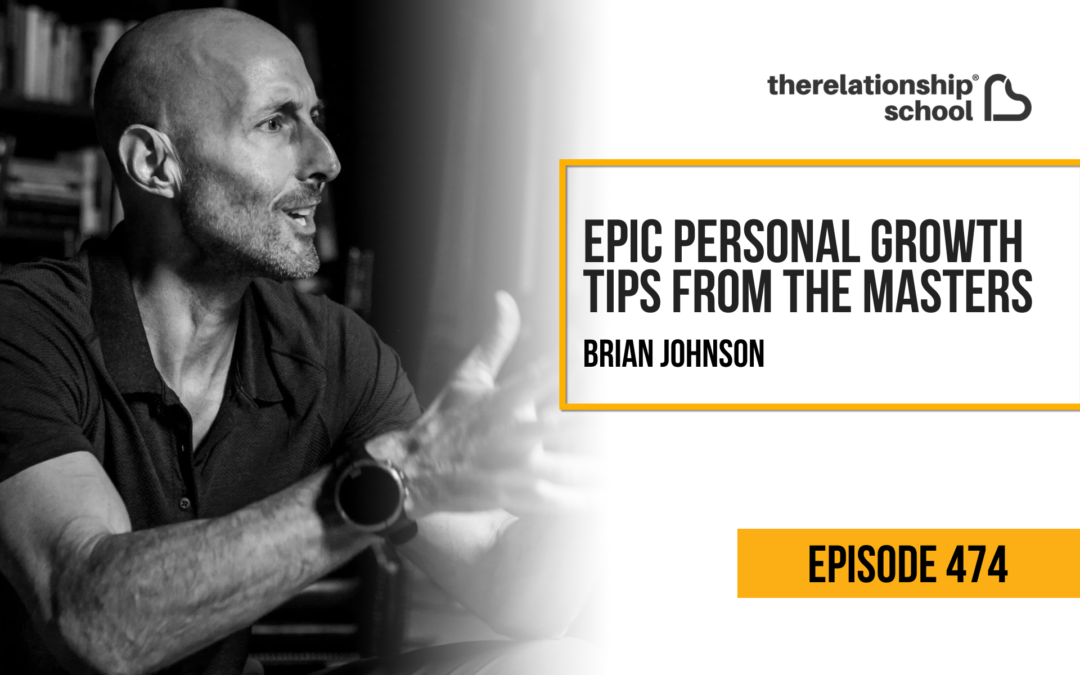 Epic Personal Growth Tips From the Masters – Brian Johnson – 474