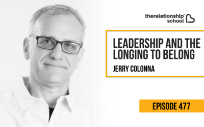 Leadership and the Longing to Belong – Jerry Colonna – 477
