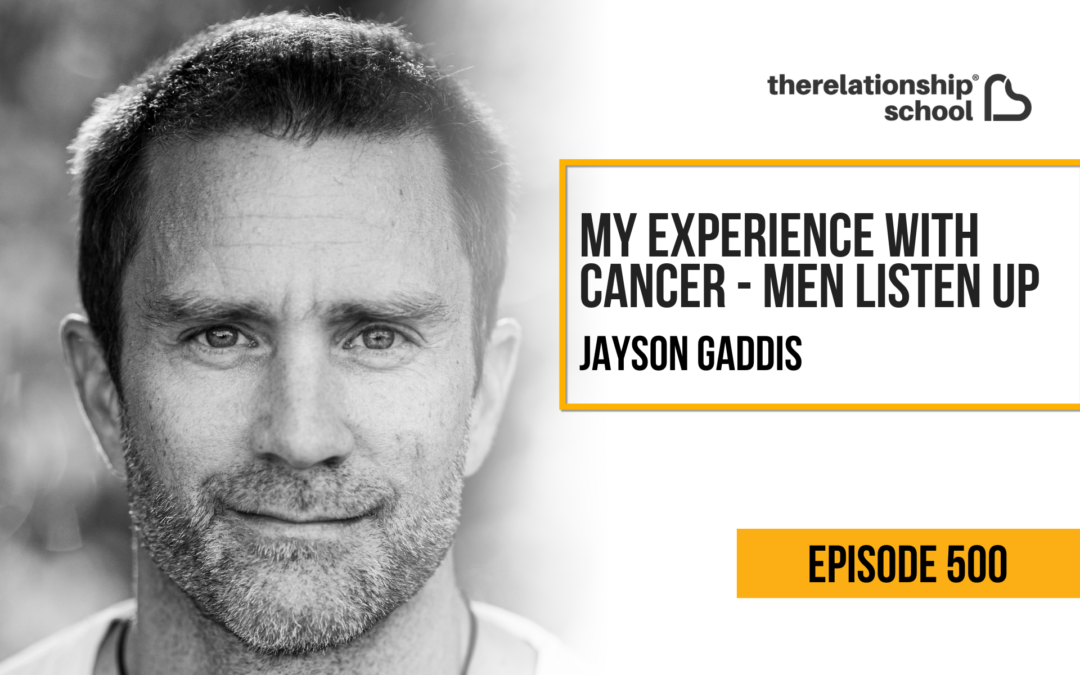 My Experience with Cancer – Men Listen Up – Jayson Gaddis – 500
