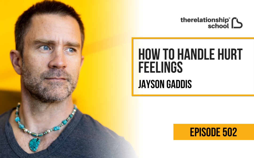How to Handle Hurt Feelings – Jayson Gaddis – 502