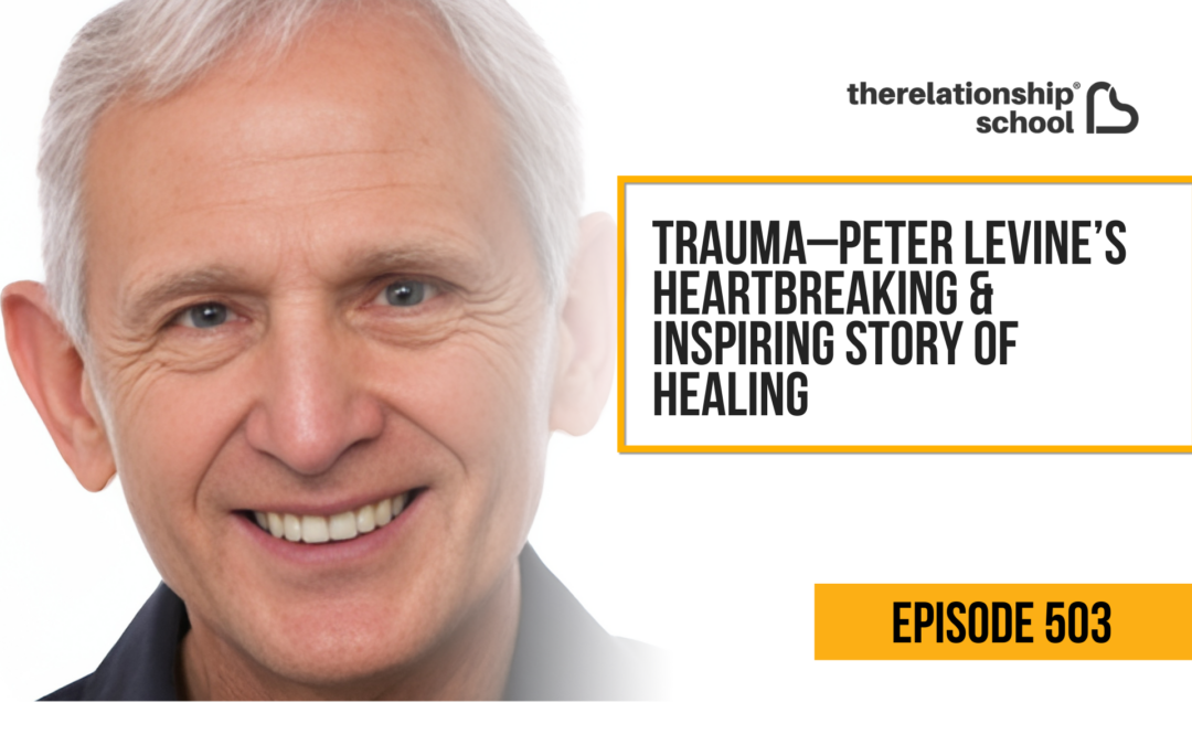 Trauma–Peter Levine’s Heartbreaking & Inspiring Story of Healing – Dr. Peter Levine – 503