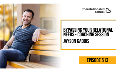 Bypassing Your Relational Needs – Coaching Session – Jayson Gaddis – 513